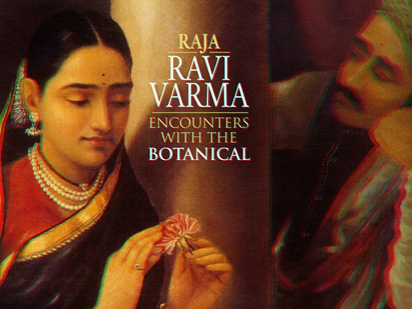 Raja Ravi Varma - Encounters with the Botanicals